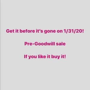 Get it before it goes to Goodwill